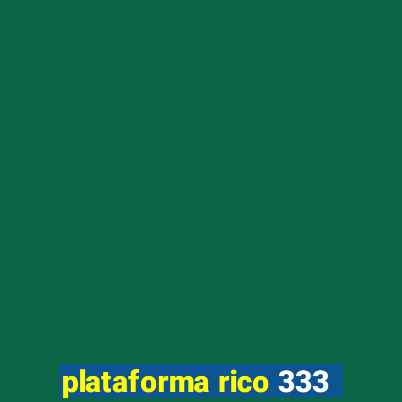 plataforma rico 333